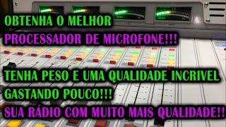 MELHOR PROCESSADOR DE MICROFONE PARA RÁDIO / PROCESSE O MICROFONE E SURPREENDA COM A QUALIDADE DELE!