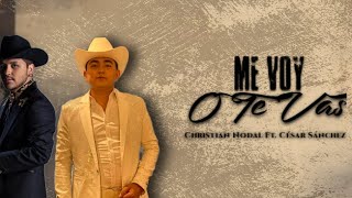 Me Voy O Te Vas - Christian Nodal Ft. César Sánchez (EN VIVO)