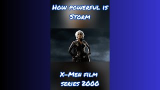 How Powerful is Storm (X-Men Film Series 2000)