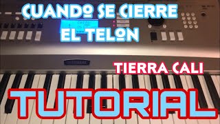 Cuando Se Cierre el Telon - Tierra Cali (Melodia Tutorial en Teclado)