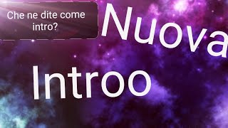 Nuova intro (leggi desc)