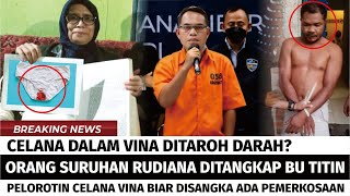 PRIA SURUHAN RUDIANA DITANGKAP BU TITIN? CELANA DALAM VINA DITARO DARAH BIAR DIKIRA ADA PEMERKOSAAN?