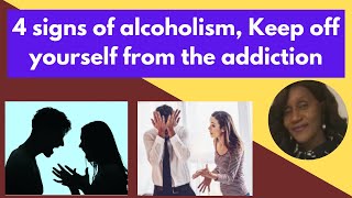 4 signs of alcoholism, Keep off yourself from the addiction