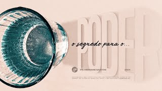 O SEGREDO PARA O PODER - Pr. Hernane Santos