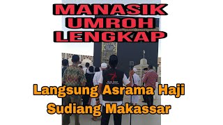 Manasik Umroh Langsung Asrama Haji Sudiang Makassar