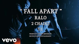 Ralo Ft. T.I., 2 Chainz - Fall Apart