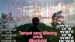 JOBOLARANGAN : Tempat yang dilarang untuk dikunjungi