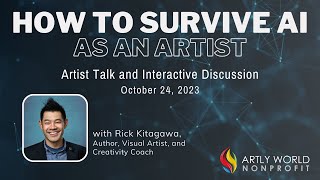 How to Survive AI as an Artist | Artist Talk and Interactive Discussion October 24, 2023