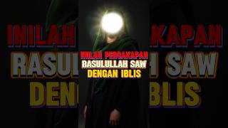 kisah percakapan Rasulullah Saw dengan Iblis