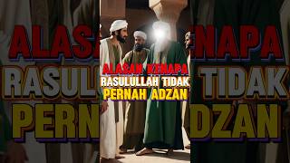 inilah mengapa Rasulullah tidak pernah adzan