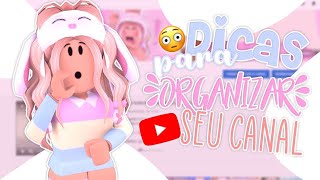 🦋•DICAS PARA TER UM CANAL ORGANIZADO!!😱