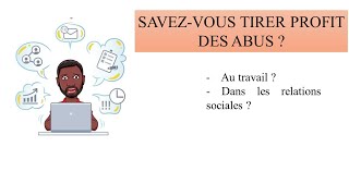 Savez-vous tirer profit des abus ?