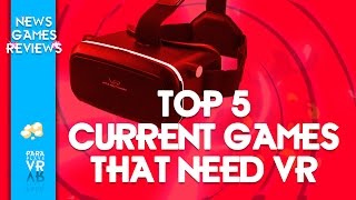 ParaPlaysVR ► Top 5 Current games that need VR