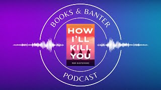 Books & Banter podcast: How I'll Kill You by Ren DeStefano