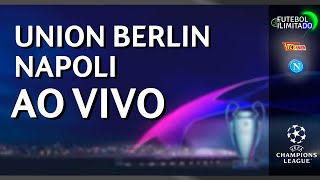 UNION BERLIN 0X1 NAPOLI - NARRAÇÃO FUTEBOL ILIMITADO (ÁUDIO) - AO VIVO