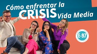 Cómo enfrentar la CRISIS de la VIDA MEDIA