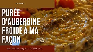 PURÉE D'AUBERGINE FROIDE À MA FAÇON 🍆N°45