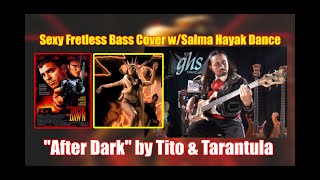 AFTER DARK by Tito & Tarantula | Salma Hayak Dance From Dusk till Dawn | on Fretless Bass Guitar