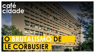 O BRUTALISMO NA 02º FASE DA OBRA DE LE CORBUSIER