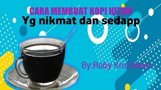 Cara bikin kopi hitam yang paling enak dan nikmat.