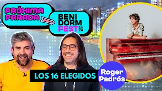 ROGER PADRÓS  / REACCIÓN LOS 16 ELEGIDOS / PRÓXIMA PARADA BENIDORMFEST