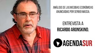 El economista Ricardo Aronskind analiza las medidas anunciadas por Sergio Massa.