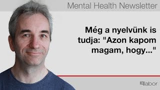 Még a nyelvünk is tudja: "Azon kapom magam, hogy..."