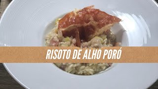 Risoto de Alho Poró / Todas as dicas pra você não errar nunca mais.