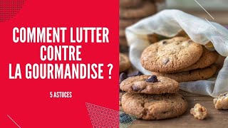 Comment lutter contre la gourmandise ?