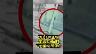 Salió a pasear a su perro y la as3s1nó su vecino #viralvideo #terror #historias