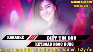 KARAOKE BIẾT TÌM ĐÂU   REMIX TONE NAM CỰC MẠNH MỚI NHẤT 2022