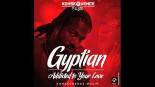 Gyptian - Addicted To Your Love || @Koncquencemuzik|