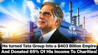 He turned Tata Group into a $403 billion empire and donated 65% of his income to charities!