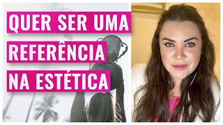 COMO SE TORNAR UMA REFERÊNCIA NA ESTÉTICA? | MARKETING NA ESTÉTICA