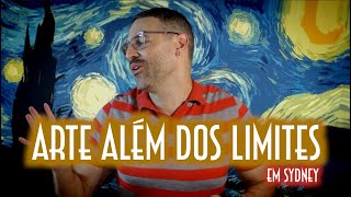 Arte além dos limites em Sydney (Coma | Van Gogh | Spectrum) - Emerson Martins Video Blog 2024