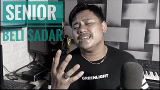 Beli Sadar - Senior (Cover) by De Bayu