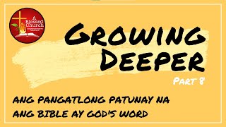 Growing Deeper Part 8: Ang PANGATLONG PATUNAY na ang Bible ay God's Word