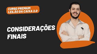 AULA 6.2 - CONSIDERAÇÕES FINAIS [CURSO PREMIUM LEILÃO DA CAIXA 2.0]