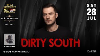 DIRTYSOUTH - Sky Garden Bali Int. DJ Series - July 28th, 2018