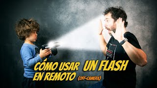 Cómo usar un flash en remoto (off-camera)