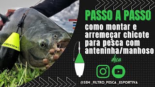 PASSO A PASSO como montar e arremessar chicote para pesca com Anteninha/manhoso-DICA