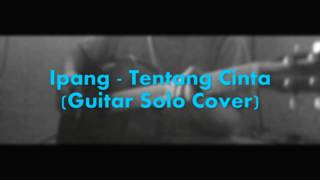 Ipang - Tentang Cinta (Guitar Solo Cover)