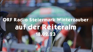 Das war der ORF Radio Steiermark Winterzauber am 18. Feb. 23 auf der Reiteralm!