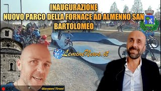 Inaugurazione del nuovo Parco della Fornace Almenno San Bartolomeo