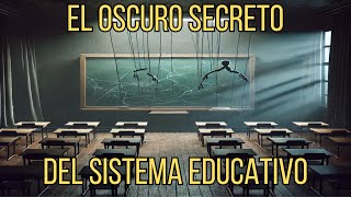 El Oscuro Secreto del Sistema Educativo: Lo que nunca te contaron