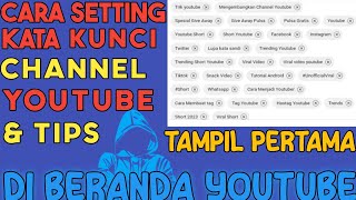 CARA MEMBUAT KATA KUNCI CHANNEL YOUTUBE & TIPS Agar Mudah Ditemukan Di Pencarian Youtube