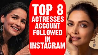 Top 8 Most Actresses Account followed in Instagram by Bollywood | Bolly wood actresses | Glamorous |