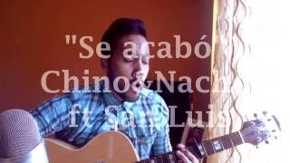 Se acabó - Chino & Nacho ft. San Luis (Cover por Rafha Ruiz)