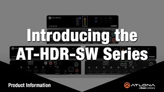 Introducing the HDR-SW Series of HDMI Switchers and Matrix Switchers