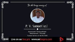 Funeral Service : P. V. Samuel (93), Alummoottil Thozhuvathinkal, Thiruvalla | AE LIVE PRO